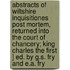Abstracts Of Wiltshire Inquisitiones Post Mortem, Returned Into The Court Of Chancery; King Charles The First ] Ed. By G.S. Fry And E.A. Fry