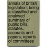 Annals Of British Legislation; Being A Classified And Analysed Summary Of Public Bills, Statutes, Accounts And Papers, Reports Of Committees door Leone Levi