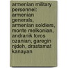 Armenian Military Personnel: Armenian Generals, Armenian Soldiers, Monte Melkonian, Andranik Toros Ozanian, Garegin Njdeh, Drastamat Kanayan door Source Wikipedia