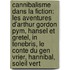 Cannibalisme Dans La Fiction: Les Aventures D'Arthur Gordon Pym, Hansel Et Gretel, In Tenebris, Le Conte Du Gen Vrier, Hannibal, Soleil Vert