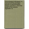 Chronological Retrospect, Or, Memoirs Of The Principal Events Of Mahommedan History (Volume 1); From The Death Of The Arabian Legislator, To door David Price