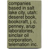 Companies Based In Salt Lake City, Utah: Deseret Book, Bookcraft, J. C. Penney, Arup Laboratories, Sinclair Oil Corporation, Telemation Inc. by Source Wikipedia