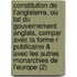 Constitution De L'Angleterre, Ou Tat Du Gouvernement Anglais, Compar Avec La Forme R Publicaine & Avec Les Autres Monarchies De L'Europe (2)