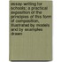 Essay-Writing For Schools; A Practical Exposition Of The Principles Of This Form Of Composition, Illustrated By Models And By Examples Drawn