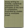 Essay-Writing For Schools; A Practical Exposition Of The Principles Of This Form Of Composition, Illustrated By Models And By Examples Drawn door Leslie Cope Cornford
