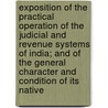 Exposition Of The Practical Operation Of The Judicial And Revenue Systems Of India; And Of The General Character And Condition Of Its Native door Rammohun Roy