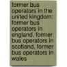 Former Bus Operators In The United Kingdom: Former Bus Operators In England, Former Bus Operators In Scotland, Former Bus Operators In Wales door Source Wikipedia