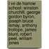 L Ve De Harrow School: Winston Churchill, George Gordon Byron, Joseph Bruce Ismay, Anthony Trollope, James Blunt, Robert Peel, William Jones
