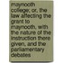 Maynooth College; Or, The Law Affecting The Grant To Maynooth, With The Nature Of The Instruction There Given, And The Parliamentary Debates