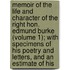 Memoir Of The Life And Character Of The Right Hon. Edmund Burke (Volume 1); With Specimens Of His Poetry And Letters, And An Estimate Of His