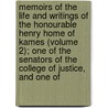 Memoirs Of The Life And Writings Of The Honourable Henry Home Of Kames (Volume 2); One Of The Senators Of The College Of Justice, And One Of door Lord Alexander Woodhouselee