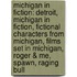 Michigan In Fiction: Detroit, Michigan In Fiction, Fictional Characters From Michigan, Films Set In Michigan, Roger & Me, Spawn, Raging Bull