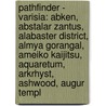 Pathfinder - Varisia: Abken, Abstalar Zantus, Alabaster District, Almya Gorangal, Ameiko Kaijitsu, Aquaretum, Arkrhyst, Ashwood, Augur Templ by Source Wikia