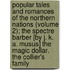 Popular Tales And Romances Of The Northern Nations (Volume 2); The Spectre Barber [By J. K. A. Musus] The Magic Dollar. The Collier's Family