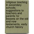 Religious Teaching In Secondary Schools; Suggestions To Teachers And Parents For Lessons On The Old And New Testaments, Early Church History