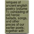 Reliques Of Ancient English Poetry (Volume 1); Consisting Of Old Heroic Ballads, Songs, And Other Pieces Of Our Earlier Poets; Together With