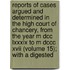 Reports Of Cases Argued And Determined In The High Court Of Chancery, From The Year M Dcc Lxxxix To M Dccc Xvii (Volume 15); With A Digested