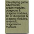 Role-Playing Game Adventures: Arduin Modules, Dungeons & Dragons Modules, List Of Dungeons & Dragons Modules, Ravenloft, Dragonlance Modules