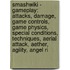 Smashwiki - Gameplay: Attacks, Damage, Game Controls, Game Physics, Special Conditions, Techniques, Aerial Attack, Aether, Agility, Angel Ri