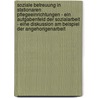 Soziale Betreuung In Stationaren Pflegeeinrichtungen - Ein Aufgabenfeld Der Sozialarbeit - Eine Diskussion Am Beispiel Der Angehorigenarbeit door Frank Haastert