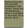 Spiritual Direction, And Auricular Confession; Their History, Theory And Consequences: Being A Translation Of 'Du Pretre, De La Femme, De La door Jules Michellet
