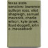 Texas State Senators: Lawrence Sullivan Ross, Eliot Shapleigh, Samuel Maverick, Charlie Wilson, Kyle Janek, Lloyd Doggett, John O. Meusebach