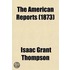 The American Reports; Containing All Decisions Of General Interest Decided In The Courts Of Last Resort Of The Several States With Notes And