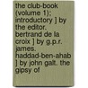 The Club-Book (Volume 1); Introductory ] By The Editor. Bertrand De La Croix ] By G.P.R. James. Haddad-Ben-Ahab ] By John Galt. The Gipsy Of door Andrew Picken
