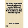 The Fathers Of The English Church; Or, A Selection From The Writings Of The Reformers And Early Protestant Divines, Of The Church Of England by Leigh Richmond