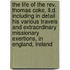 The Life Of The Rev. Thomas Coke, Ll.D. Including In Detail His Various Travels And Extraordinary Missionary Exertions, In England, Ireland