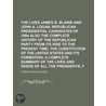 The Lives Of James G. Blaine And John A. Logan, Republican Presidential Candidates Of 1884 Also The Complete History Of The Republican Party door Thomas Wallace Knox