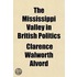 The Mississippi Valley In British Politics (Volume 2); A Study Of The Trade, Land Speculation, And Experiments In Imperialism Culminating In