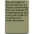 The Principles Of Divine Service, An Inquiry Concerning The True Manner Of Understanding And Using The Order For Morning And Evening Prayer