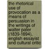 The Rhetorical Use Of Provocation As A Means Of Persuasion In The Writings Of Walter Pater (1839-1894), English Essayist And Cultural Critic