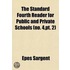 The Standard Fourth Reader, For Public And Private Schools (4, Pt. 2); Containing A Thorough Course Of Preliminary Exercises In Articulation