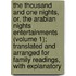 The Thousand And One Nights, Or, The Arabian Nights Entertainments (Volume 1); Translated And Arranged For Family Readings, With Explanatory
