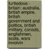 Turtledove - Britain: Australia, British Empire, British Government And Politics, British Military, Canada, Englishmen, Scots, Wars Involvin