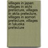 Villages In Japan: Villages In Aichi Prefecture, Villages In Akita Prefecture, Villages In Aomori Prefecture, Villages In Fukuoka Prefecture