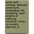 White Wolf - Arthaus: Aberrant, Adventure!, Changeling: The Dreaming, Racer Knights Of Falconus, Ravenloft, Trinity, On Society, Aberrant, A