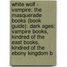 White Wolf - Vampire: The Masquerade Books (Book Guide): Dark Ages: Vampire Books, Kindred Of The East Books, Kindred Of The Ebony Kingdom B door Source Wikia