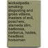 Wickedpedia - Smoking: Disgusting And Gross Villains, Masters Of Evil, Poachers, Alameda Slim, Barbossa, Cerberus, Hades, Headless Horseman