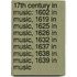 17Th Century In Music: 1602 In Music, 1619 In Music, 1625 In Music, 1626 In Music, 1632 In Music, 1637 In Music, 1638 In Music, 1639 In Music