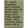 24 - Day 8 Characters: Adrion Bishop, Ahman, Alex, Ali, Allison Taylor, Ames, Amis, Andre, Angela Nelson, Anna Ivanovna, Anne, Anton, Arlo Gl door Source Wikia