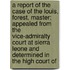A Report Of The Case Of The Louis, Forest, Master; Appealed From The Vice-Admiralty Court At Sierra Leone And Determined In The High Court Of