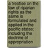 A Treatise On The Law Of Riparian Rights As The Same Is Formulated And Applied In The Pacific States; Including The Doctrine Of Appropriation