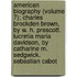 American Biography (Volume 7); Charles Brockden Brown, By W. H. Prescott. Lucretia Maria Davidson, By Catharine M. Sedgwick. Sebastian Cabot