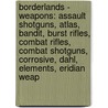 Borderlands - Weapons: Assault Shotguns, Atlas, Bandit, Burst Rifles, Combat Rifles, Combat Shotguns, Corrosive, Dahl, Elements, Eridian Weap door Source Wikia