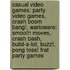 Casual Video Games: Party Video Games, Crash Boom Bang!, Warioware: Smooth Moves, Crash Bash, Build-A-Lot, Buzz!, Pong Toss! Frat Party Games