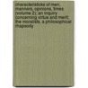 Characteristicks Of Men, Manners, Opinions, Times (Volume 2); An Inquiry Concerning Virtue And Merit; The Moralists, A Philosophical Rhapsody door Anthony Ashley Cooper Shaftesbury