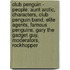Club Penguin - People: Aunt Arctic, Characters, Club Penguin Band, Elite Agents, Famous Penguins, Gary The Gadget Guy, Moderators, Rockhopper